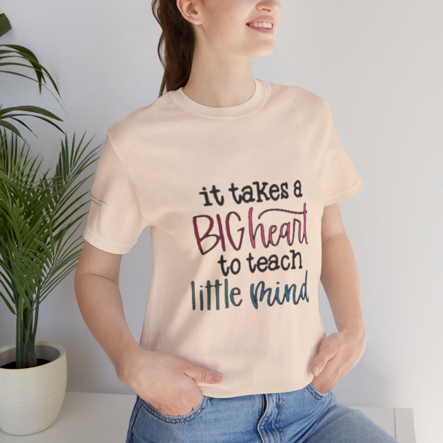 It Takes a Big Heart to Teach Little Minds