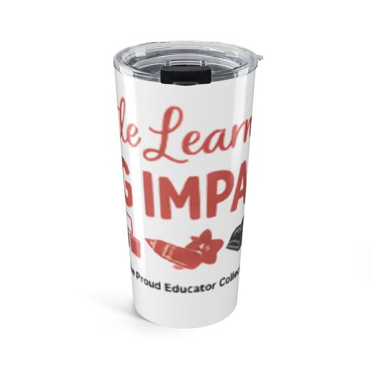 20oz Tumbler – Little Learners Big Impact Teacher Appreciation Travel Tumbler