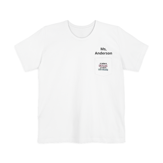Teacher Pocket T-Shirt — "It Takes a Big Heart to Teach Little Minds"
