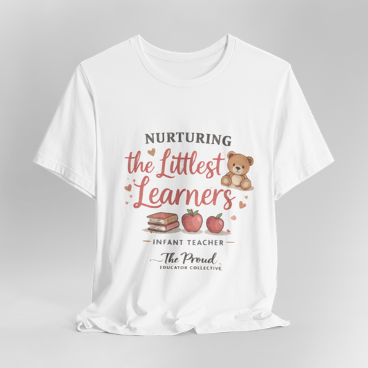 Infant Teacher T‑Shirt — "Nurturing the Littlest Learners" Cute Teddy & Apple Tee