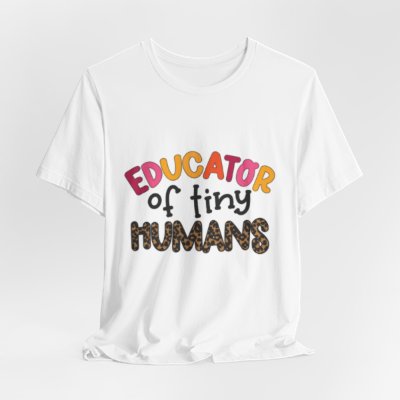Educator of Tiny Humans T-Shirt